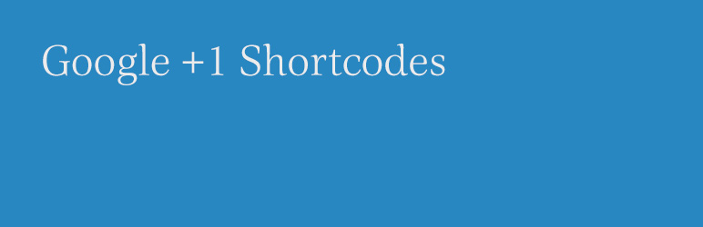 WordPress Google +1 Shortcodes Plugin Banner Image